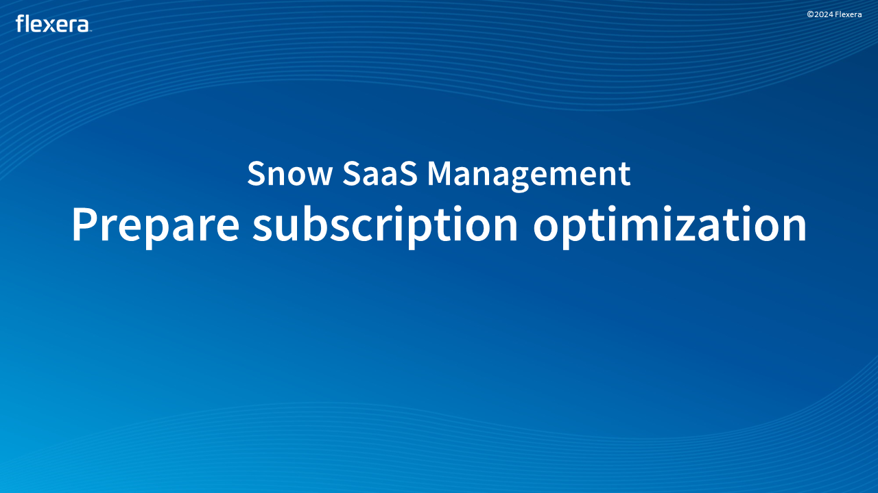 Prepare subscription optimization in Snow SaaS Management